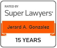 Rated by Super Lawyers | Jerard A. Gonzalez, Esq. | 15 Years