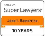 Rated by Super Lawyers | Jose I. Bastarrika | 10 Years